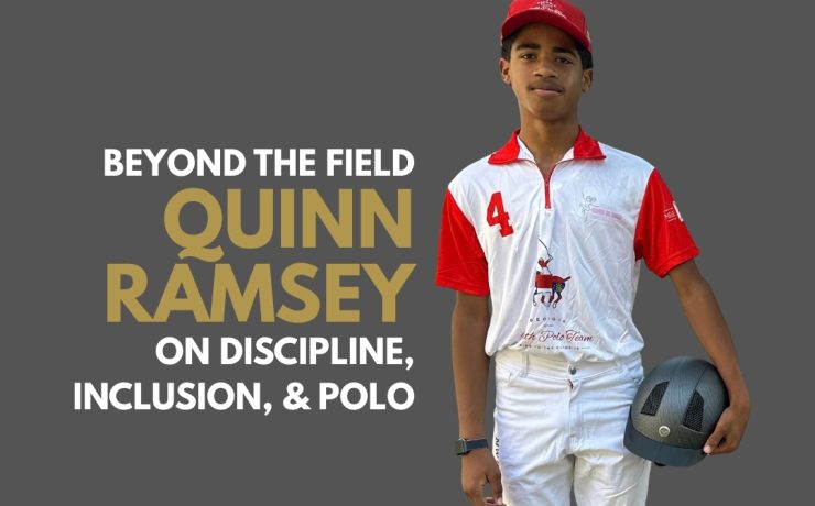 Beyond the Field: Quinn Ramsey on Discipline, Inclusion, and Polo 5 Copy of POST COVER 6 1 – Lenox and Parker